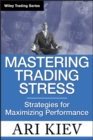 Mastering Trading Stress : Strategies for Maximizing Performance - Book