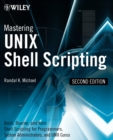 Mastering Unix Shell Scripting : Bash, Bourne, and Korn Shell Scripting for Programmers, System Administrators, and UNIX Gurus - Book