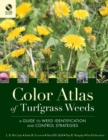 Color Atlas of Turfgrass Weeds : A Guide to Weed Identification and Control Strategies - Book
