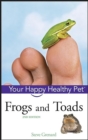 Frogs and Toads : Your Happy Healthy Pet - eBook