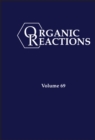 Organic Reactions, Volume 69 - Book