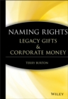 Naming Rights : Legacy Gifts and Corporate Money - Book