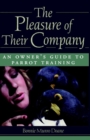 The Pleasure of Their Company : An Owner's Guide to Parrot Training - eBook