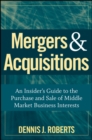 Mergers & Acquisitions : An Insider's Guide to the Purchase and Sale of Middle Market Business Interests - Book