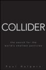 Collider : The Search for the World's Smallest Particles - Book