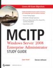 MCITP: Windows Server 2008 Enterprise Administrator Study Guide : (Exam 70-647) - Book
