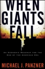 When Giants Fall : An Economic Roadmap for the End of the American Era - Book
