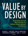 Value by Design : Developing Clinical Microsystems to Achieve Organizational Excellence - Book