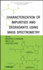 Characterization of Impurities and Degradants Using Mass Spectrometry - Book