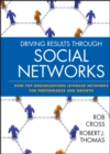 Driving Results Through Social Networks : How Top Organizations Leverage Networks for Performance and Growth - Book