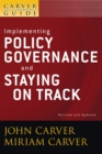 A Carver Policy Governance Guide, Implementing Policy Governance and Staying on Track - Book