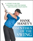 Hank Haney's Essentials of the Swing : A 7-Point Plan for Building a Better Swing and Shaping Your Shots - eBook