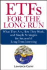 ETFs for the Long Run : What They Are, How They Work, and Simple Strategies for Successful Long-Term Investing - eBook