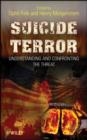 Suicide Terror : Understanding and Confronting the Threat - eBook