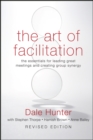 The Art of Facilitation : The Essentials for Leading Great Meetings and Creating Group Synergy - Book
