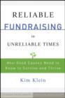 Reliable Fundraising in Unreliable Times : What Good Causes Need to Know to Survive and Thrive - Book