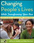 Changing People's Lives While Transforming Your Own : Paths to Social Justice and Global Human Rights - eBook