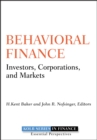 Behavioral Finance : Investors, Corporations, and Markets - Book