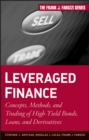 Leveraged Finance : Concepts, Methods, and Trading of High-Yield Bonds, Loans, and Derivatives - Book