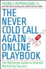 The Never Cold Call Again Online Playbook : The Definitive Guide to Internet Marketing Success - Book