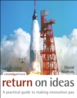 Return on Ideas : A Practical Guide to Making Innovation Pay - eBook