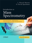 Introduction to Mass Spectrometry : Instrumentation, Applications, and Strategies for Data Interpretation - Book