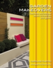 Garden Makeovers : Quick fixes and designer secrets to transform your garden - Book