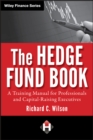 The Hedge Fund Book : A Training Manual for Professionals and Capital-Raising Executives - Book