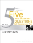Peter Drucker's The Five Most Important Question Self Assessment Tool : Facilitator's Guide - Book