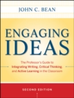 Engaging Ideas : The Professor's Guide to Integrating Writing, Critical Thinking, and Active Learning in the Classroom - Book