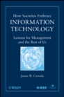 How Societies Embrace Information Technology : Lessons for Management and the Rest of Us - Book
