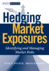Hedging Market Exposures : Identifying and Managing Market Risks - Book