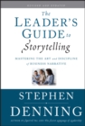 The Leader's Guide to Storytelling : Mastering the Art and Discipline of Business Narrative - Book