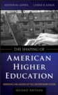 The Shaping of American Higher Education : Emergence and Growth of the Contemporary System - eBook