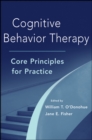 Cognitive Behavior Therapy : Core Principles for Practice - Book