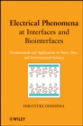 Electrical Phenomena at Interfaces and Biointerfaces : Fundamentals and Applications in Nano-, Bio-, and Environmental Sciences - Book