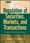 Regulation of Securities, Markets, and Transactions : A Guide to the New Environment - Book