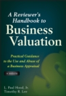 A Reviewer's Handbook to Business Valuation - Practical Guidance to the Use and Abuse of a Business Appraisal - Book
