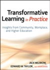 Transformative Learning in Practice : Insights from Community, Workplace, and Higher Education - eBook