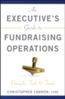 An Executive's Guide to Fundraising Operations : Principles, Tools, and Trends - Book
