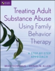 Treating Adult Substance Abuse Using Family Behavior Therapy : A Step-by-Step Approach - Book