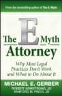 The E-Myth Attorney : Why Most Legal Practices Don't Work and What to Do About It - eBook