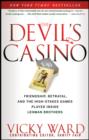 The Devil's Casino : Friendship, Betrayal, and the High Stakes Games Played Inside Lehman Brothers - eBook