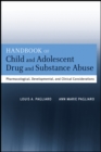 Handbook of Child and Adolescent Drug and Substance Abuse : Pharmacological, Developmental, and Clinical Considerations - Book