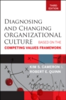 Diagnosing and Changing Organizational Culture : Based on the Competing Values Framework - Book