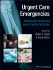 Urgent Care Emergencies : Avoiding the Pitfalls and Improving the Outcomes - Book