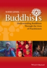 Buddhists : Understanding Buddhism Through the Lives of Practitioners - Book