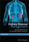 Kidney Disease Management : A Practical Approach for the Non-Specialist Healthcare Practitioner - Book