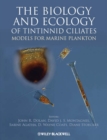 The Biology and Ecology of Tintinnid Ciliates : Models for Marine Plankton - Book