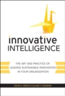 Innovative Intelligence : The Art and Practice of Leading Sustainable Innovation in Your Organization - Book